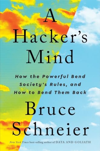 A Hacker's Mind: How the Powerful Bend Society's Rules, and How to Bend them Back von Norton & Company